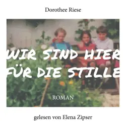 Cover - Dorothee Riese - Wir sind hier für die Stille - Roman