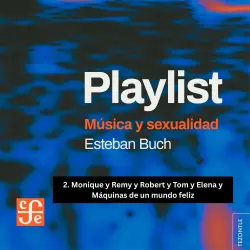 Cover - Esteban Buch - Playlist - Música y sexualidad - Parte 2 - Monique y Remy y Robert y Tom y Elena y Máquinas de un mundo feliz