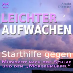 Cover - Torsten Abrolat - Leichter Aufwachen - Starthilfen gegen Müdigkeit nach dem Schlaf und den Morgenmuffel - 4 Starthilfen mit Naturklängen und stimulierender Aufstehmusik 432 Hz - Sanft in den Tag