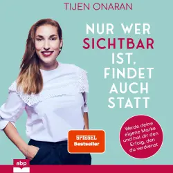 Cover - Tijen Onaran - Nur wer sichtbar ist, findet auch statt - Werde deine eigene Marke und hol dir den Erfolg, den du verdienst