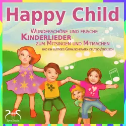 Cover - Torsten Abrolat - Happy Child - Wunderschöne und frische Kinderlieder zum Mitsingen und Mitmachen - und ein lustiges Geräuscheraten deutsch/englisch
