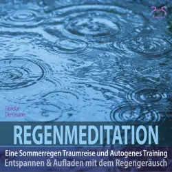 Cover - Torsten Abrolat - Regenmeditation - Eine Sommerregen Traumreise und Autogenes Training - Entspannen und Aufladen mit dem Regengeräusch