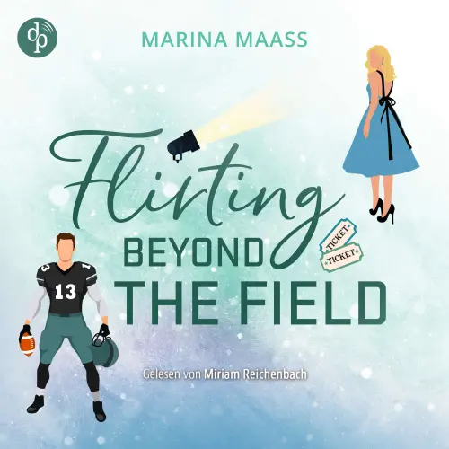 Cover - Marina Maaß - Silveroaks - Band 3 - Flirting Beyond the Field | Ein Strangers to Lovers New Adult Sports Romance Hörbuch