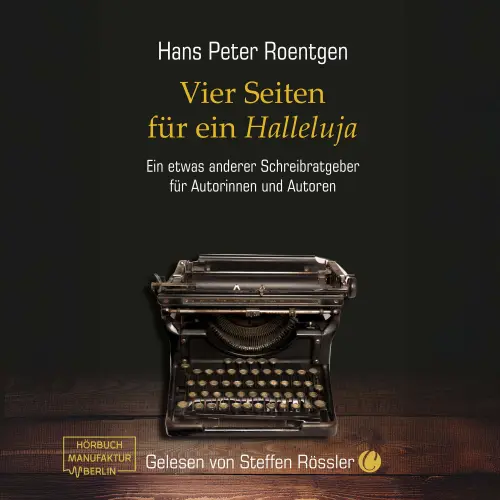 Cover - Hans Peter Roentgen - Vier Seiten für ein Halleluja - Ein etwas anderer Schreibratgeber für Autorinnen und Autoren