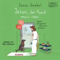 Cover - Jonas Goebel - Jesus, der Hund muss raus - Meine schräge WG bekommt Zuwachs