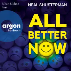 Cover - Neal Shusterman - Die All-Now-Dilogie - Band 1 - All Better Now
