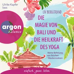Cover - Liv Bergstrand - Die Magie von Bali und die Heilkraft des Yoga - Meine Befreiung von falschen Glaubenssätzen