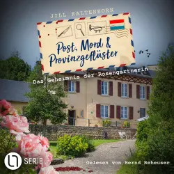 Cover - Jill Kaltenborn - Post, Mord und Provinzgeflüster - Folge 2 - Das Geheimnis der Rosengärtnerin
