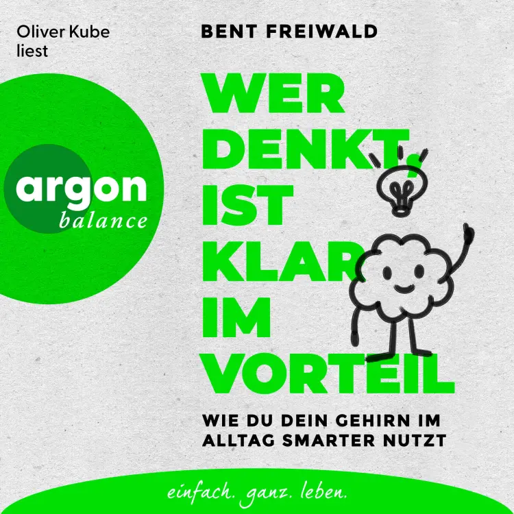 Bent Freiwald - Wer denkt, ist klar im Vorteil - Wie du dein Gehirn im Alltag smarter nutzt Cover