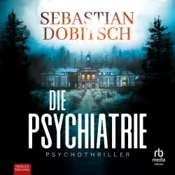 Cover - Sebastian Dobitsch - Ein Liam-Hopkins-Thriller - Band 1 - Die Psychiatrie