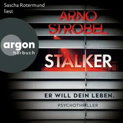 Cover - Arno Strobel - Stalker - Er will dein Leben. - Psychothriller