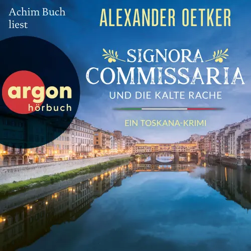 Cover - Alexander Oetker - Giulia Ferrari ermittelt - Band 2 - Signora Commissaria und die kalte Rache - Ein Toskana-Krimi