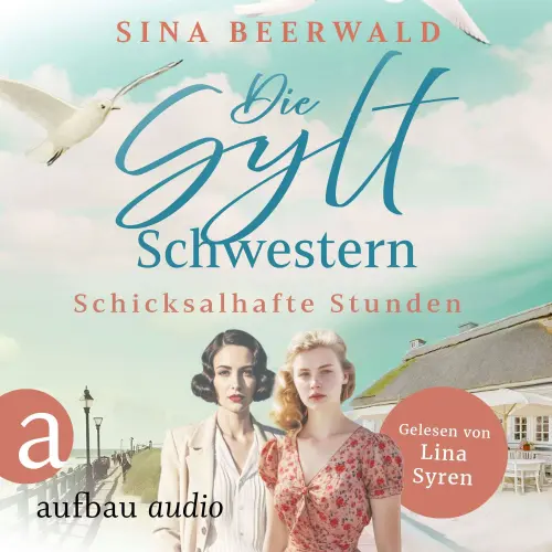 Cover von Sina Beerwald - Die große Inselsaga - Band 1 - Die Sylt-Schwestern - Schicksalhafte Stunden