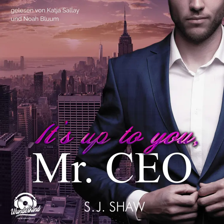 S. J. Shaw - New York Love - Band 1 - It's up to you, Mr. CEO Cover