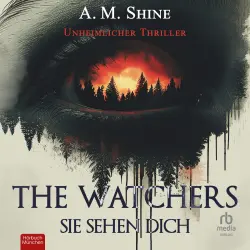 Cover - A.M. Shine - The Watchers - Sie sehen dich - Unheimlicher Thriller