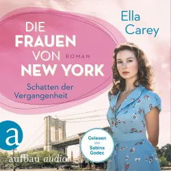 Cover - Ella Carey - Töchter Amerikas - Band 4 - Die Frauen von New York - Schatten der Vergangenheit
