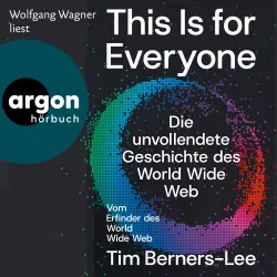 Cover - Tim Berners-Lee - This Is For Everyone - Die unvollendete Geschichte des World Wide Web