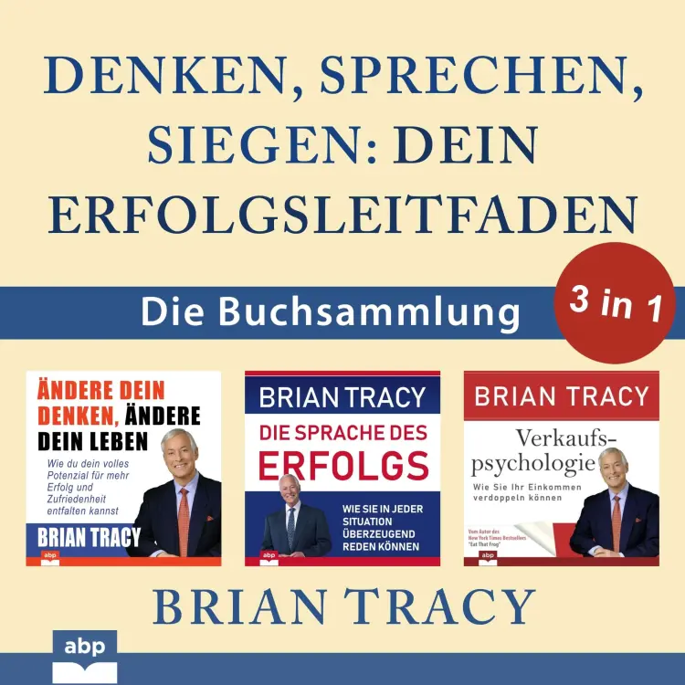 Brian Tracy - Denken, sprechen, siegen - Dein Erfolgsleitfaden - Die Buchsammlung 3 in 1 Cover
