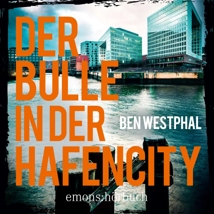 Ben Westphal - Der Bulle in der Hafencity - Kriminalroman Cover