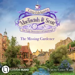 Cover - Gitta Edelmann - MacTavish & Scott - The Lady Detectives of Edinburgh - The Lady Detectives of Edinburgh - Episode 1 - The Missing Gardener
