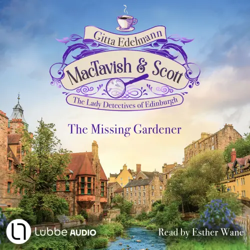 Cover - Gitta Edelmann - MacTavish & Scott - The Lady Detectives of Edinburgh - The Lady Detectives of Edinburgh - Episode 1 - The Missing Gardener