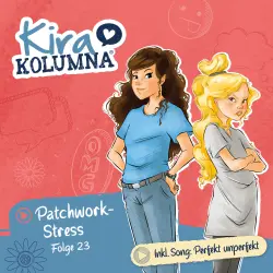 Cover - Kira Kolumna - Folge 23 - Patchwork-Stress