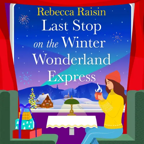 Cover - Rebecca Raisin - Last Stop on the Winter Wonderland Express - All aboard this brand new cosy romantic Christmas adventure with Rebecca Raisin for 2025