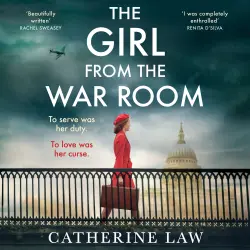 Cover - Catherine Law - The Girl from the War Room - A BRAND NEW utterly heart-wrenching and unputdownable wartime love story from Catherine Law