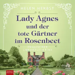 Cover - Helen Herbst - Cosy Crime aus dem Süden Englands - Band 1 - Lady Agnes und der tote Gärtner im Rosenbeet