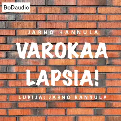Cover - Jarno Hannula - Varokaa lapsia! - Kuinka peruskoulu pelastetaan?