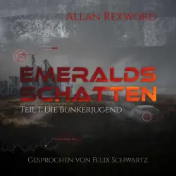 Cover - Allan Rexword - Emeralds Schatten - Band 1 - Die Bunkerjugend Emeralds
