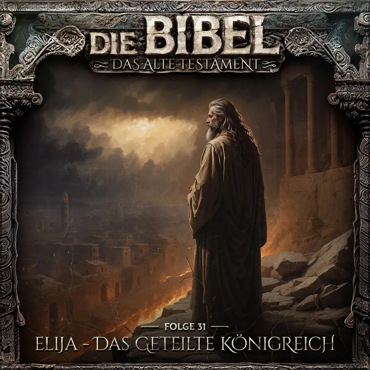 Die Bibel - Folge 31 - Elija - Das geteilte Königreich Cover