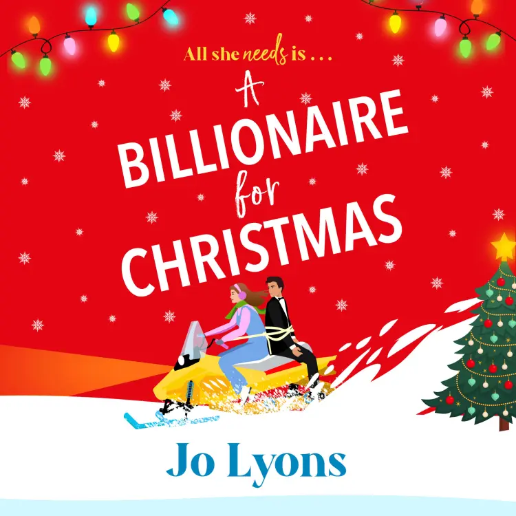 Jo Lyons - A Billionaire for Christmas - A BRAND NEW hilarious rom-com of snow, surprises and chaos from Jo Lyons for 2025 Cover
