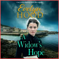 Cover - Evelyn Hood - A Widow's Hope - A gritty heartbreaking saga from Sunday Times bestselling author Evelyn Hood for 2025