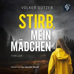 Cover - Volker Dützer - Funke & Stein ermitteln - Band 1 - Stirb, mein Mädchen | Thriller Hörbuch