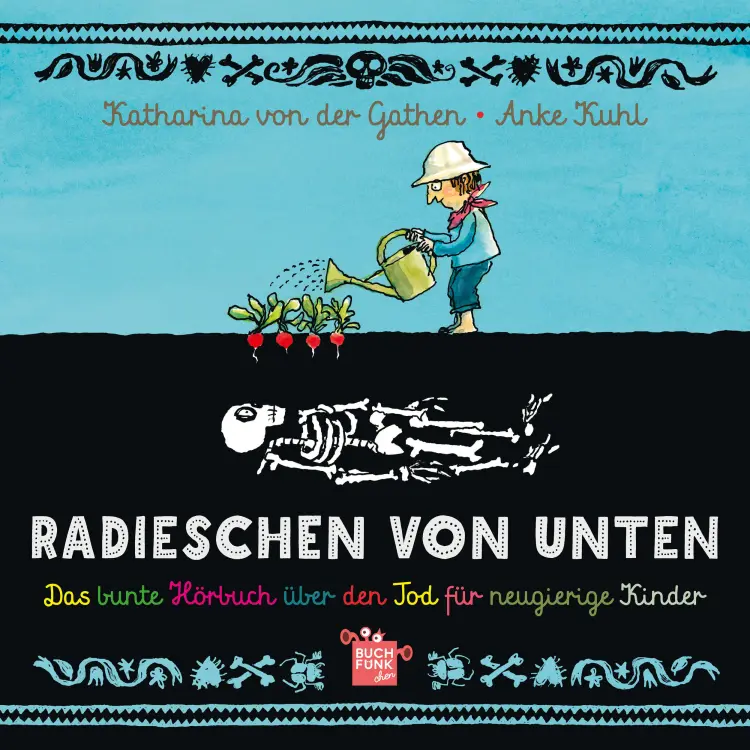 Katharina von der Gathen - Radieschen von unten - Das bunte Hörbuch über den Tod für neugierige Kinder Cover