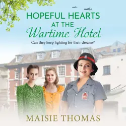 Cover - Maisie Thomas - The Wartime Hotel - Book 2 - Hopeful Hearts at the Wartime Hotel