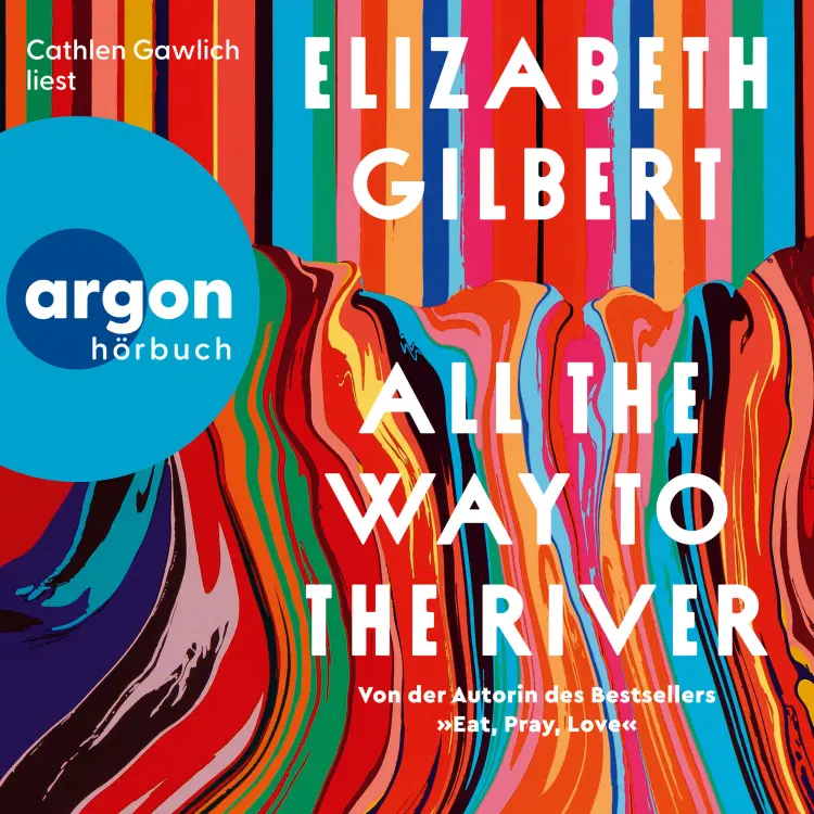 Cover von Elizabeth Gilbert - All the Way to the River