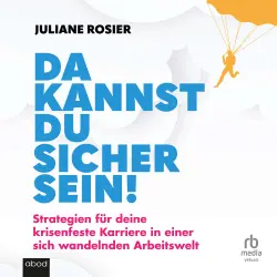 Cover - Juliane Rosier - Da kannst du sicher sein! - Strategien für deine krisenfeste Karriere in einer sich wandelnden Arbeitswelt