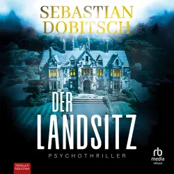 Cover - Sebastian Dobitsch - Ein Liam-Hopkins-Thriller - Psychothriller - Band 2 - Der Landsitz