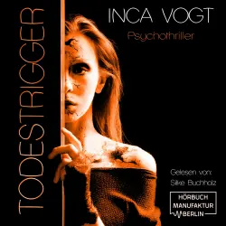 Cover - Inca Vogt - Todestrigger - Psychothriller