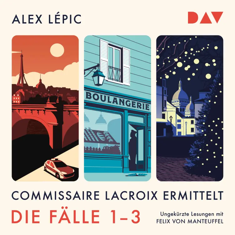 Cover von Alex Lépic - Kommissar Lacroix - Lacroix und die Toten vom Pont Neuf / Lacroix und der Bäcker von Saint-Germain / Lacroix und die stille Nacht von Montmartre - Commissaire Lacroix ermittelt. Di ...