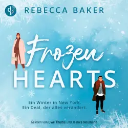 Cover - Rebecca Baker - Frozen Hearts | Ein spicy Enemies to Lovers Romance Hörbuch im winterlichen New York