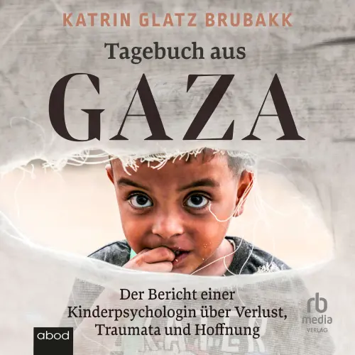 Cover - Katrin Glatz Brubakk - Tagebuch aus Gaza - Der Bericht einer Kinderpsychologin über Verlust, Traumata und Hoffnung
