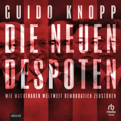 Cover - Guido Knopp - Die neuen Despoten - Wie Machthaber weltweit Demokratien zerstören