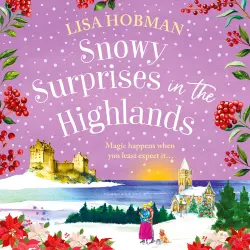 Cover - Lisa Hobman - Snowy Surprises in the Highlands - A BRAND NEW feel-good, festive romantic read from Lisa Hobman for 2025
