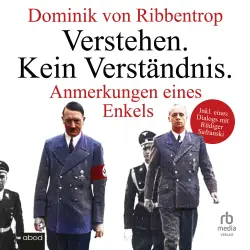 Cover - Dominik von Ribbentrop - Verstehen. Kein Verständnis. - Anmerkungen eines Enkels