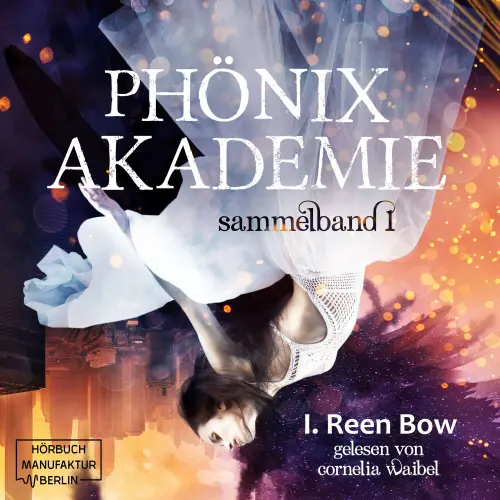 Cover von I. Reen Bow - Phönixakademie - Band 1 - Sammelband 1
