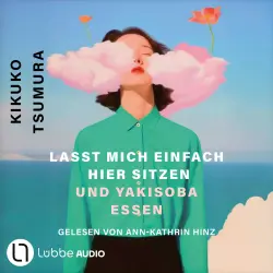 Cover - Kikuko Tsumura - Lasst mich einfach hier sitzen und Yakisoba essen