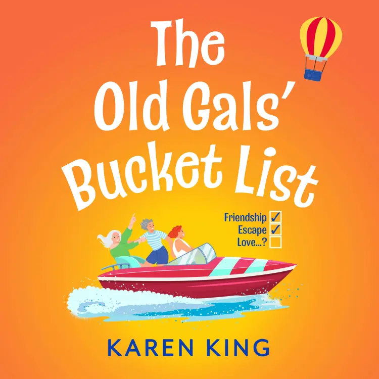 Karen King - The Old Gals' Bucket List - A BRAND NEW Hilarious and Heartwarming Novel of Friendship, Adventure, and Second Chances Cover
